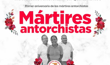 1er aniversario luctuoso de los Mártires Antorchistas de Quintana Roo